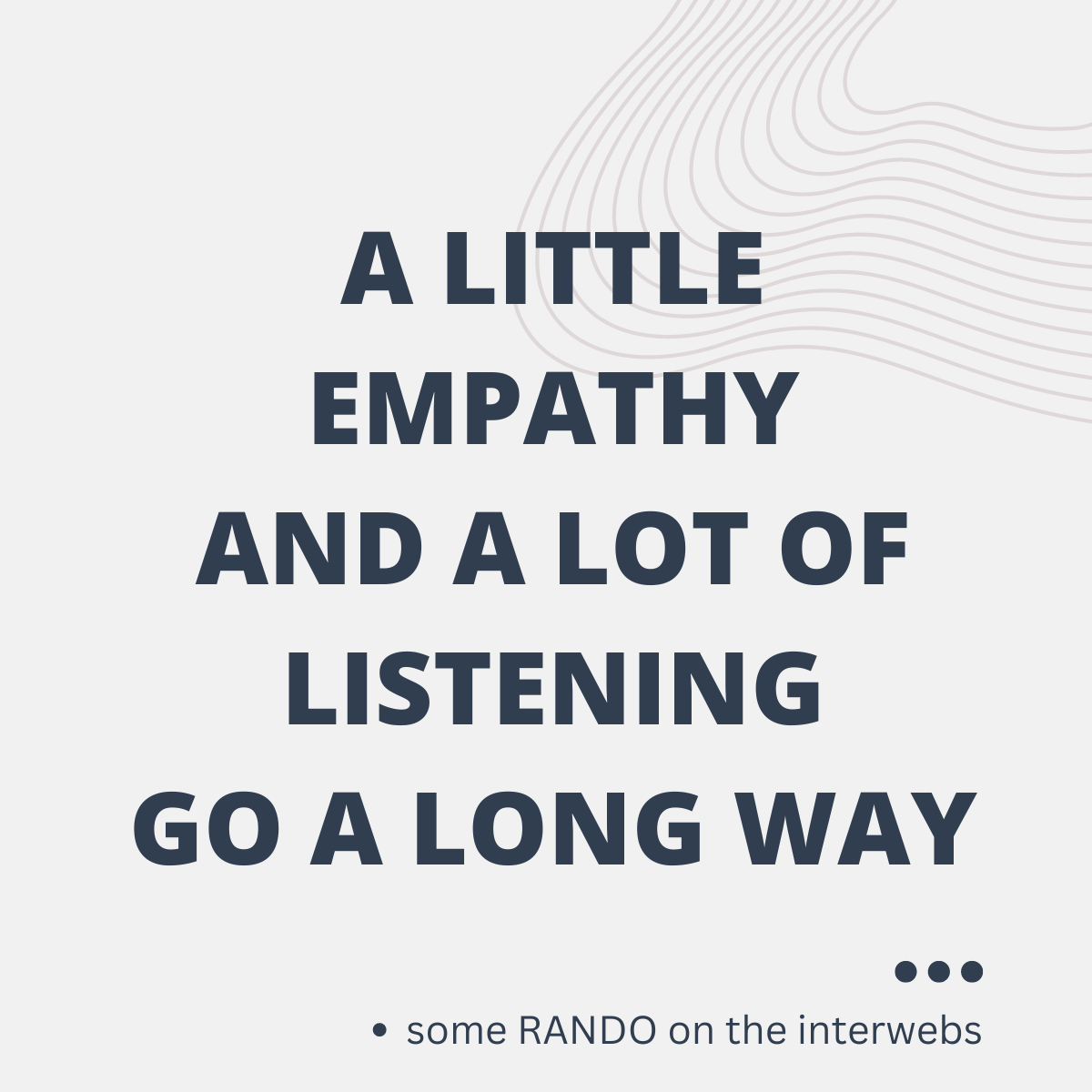 A little empathy and a lot of listening go a long way graphic